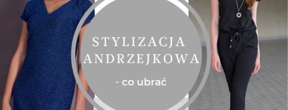 ANDRZEJKOWA STYLIZACJA – CO UBRAĆ