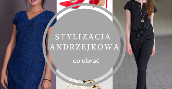 ANDRZEJKOWA STYLIZACJA – CO UBRAĆ