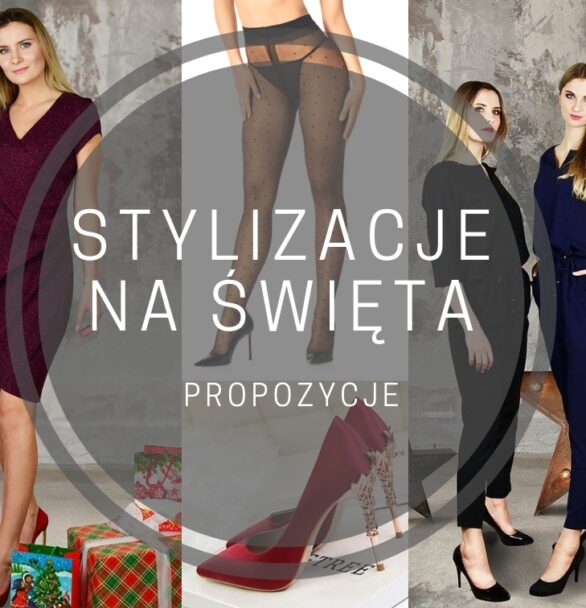 Propozycje stylizacji na święta