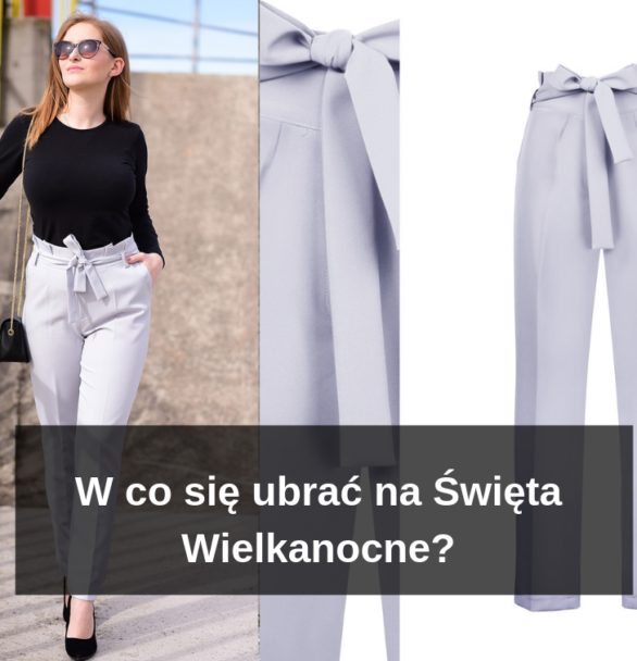 W co się ubrać na Święta Wielkanocne?